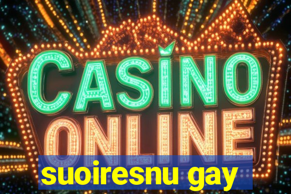 suoiresnu gay